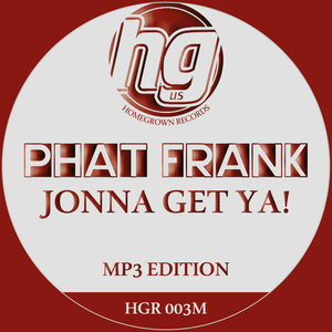 Phat Frank 'Jonna Get Ya!' - Homegrown Records