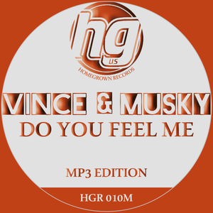 Vince & Musky 'Do You Feel Me' - Homegrown Records