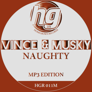 Vince & Musky 'Naughty' - Homegrown Records