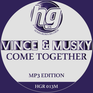 Vince & Musky 'Come Together' - Homegrown Records