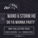 Wand & Storm HQ 'Do Ya Wanna Party' - Digital Masters