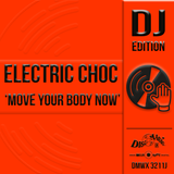 Electric Choc 'Move Your Body Now' - Digital Masters