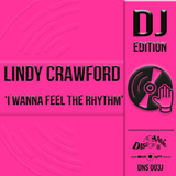 Lindy Crawford 'I Wanna Feel the Rhythm' - Digital Masters