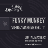 Funky Munkey '70-95 / Make Me Feel It' - Digital Masters