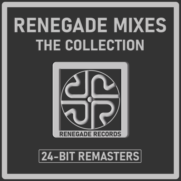 Renegade Mixes 'The Collection' 24-Bit Remasters - Renegade Records