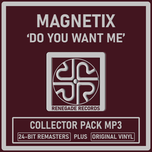 Magnetix 'Do You Want Me' 24-Bit Remasters - Renegade Records