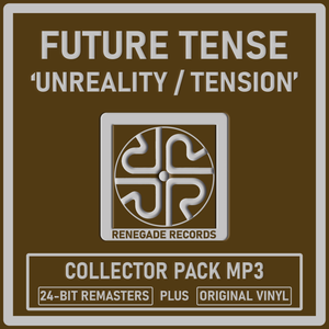 Future Tense 'Unreality / Tension' 24-Bit Remasters - Renegade Records